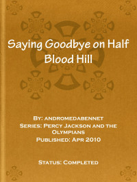 andromedabennet [andromedabennet] — Saying Goodbye on Half Blood Hill