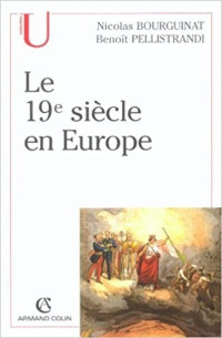 Nicolas Bourguinat, Benoît Pellistrandi — Le 19e siècle en Europe