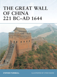 Stephen Turnbull — The Great Wall of China 221 BC–AD 1644
