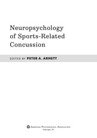 Arnett, Peter A.;American Psychological Association; — Neuropsychology of Sports-Related Concussion