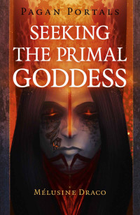 Melusine Draco — Seeking the Primal Goddess