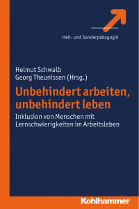 Helmut Schwalb & Georg Theunissen — Unbehindert arbeiten, unbehindert leben