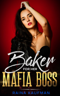 Raina Kaufman — Baker For Her Mafia Boss