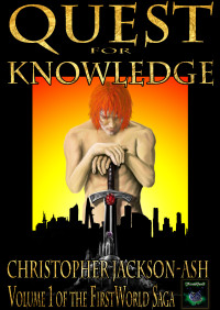 Christopher Jackson-Ash — Quest for Knowledge (Volume 1 of the FirstWorld Saga)
