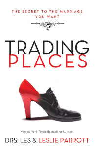 Les Parrott;Leslie Parrott; — Trading Places