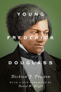 Dickson J. Preston & a new foreword by David W. Blight — Young Frederick Douglass