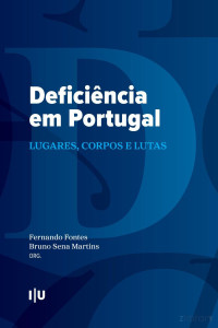 Fernando Fontes; Bruno Sena Martins — Deficiência em Portugal: Lugares, corpos e lutas