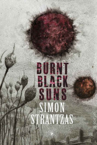 Simon Strantzas — Burnt Black Suns: A Collection of Weird Tales