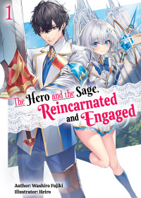 Washiro Fujiki — The Hero and the Sage, Reincarnated and Engaged: Volume 1