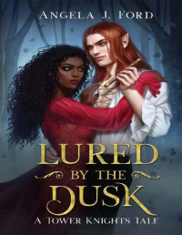 Angela J. Ford — Lured by the Dusk: A Gothic Romance (Tower Knights)