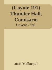 JosE MallorquI — (Coyote 191) Thunder Hall, Comisario