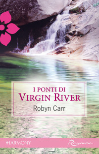 Robyn Carr — I ponti di Virgin River