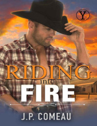 J. P. Comeau — Riding into Fire: A Second Chance Romance