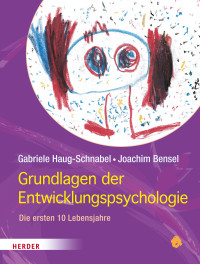 Haug-Schnabel, Gabriele., Bensel, Joachim. — Grundlagen der Entwicklungspsychologie