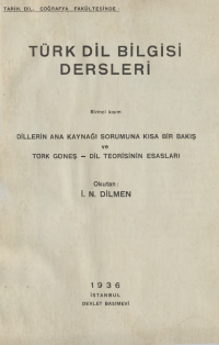 İbrahim Necmi Dilmen — Türk Dil Bilgisi Dersleri Birinci Kısım - Dillerin Ana Kaynağı Sorumuna Kısa Bir Bakış ve Türk Güneş-Dil Teorisinin Esasları