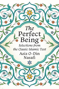 Aziz O-Din Nasafi — The Perfect Being: Selections from the Classic Islamic Text