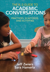 Jeff Zwiers;Sara Hamerla; & Sara Hamerla — The K-3 Guide to Academic Conversations