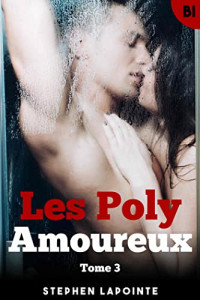 Stephen Lapointe — Les Polyamoureux - Tome 3