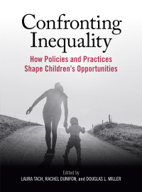 Laura Tach;Rachel Dunifon;Douglas Miller; & Rachel Dunifon & Douglas Miller — Confronting Inequality