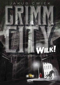 Jakub Ćwiek — Grimm City. Wilk!