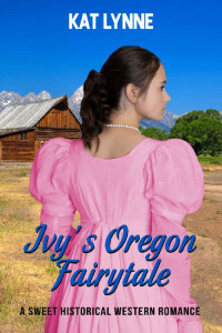 Kat Lynne — Ivy's Oregon Fairytale (Six Brides Seeking Love 05)