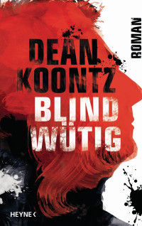 Dean R. Koontz, Bernhard Kleinschmidt — Blindwütig