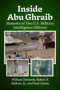 William Edwards, Robert P. Walters, Jr., Paul Zanon — Inside Abu Ghraib