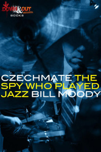 Bill Moody — Czechmate - The Spy Who Played Jazz