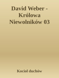 Kociol duchów — David Weber - Królowa Niewolników 03