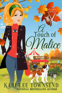 Kari Lee Townsend — A Touch of Malice (A Kalli Ballas Mystery Book 3)