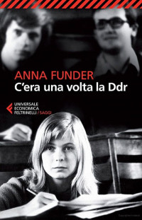 Anna Funder — C'era una volta la DDR