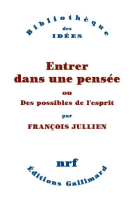 François Jullien — Entrer dans une pensée ou des possibles de l'esprit