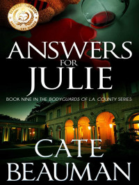 Beauman, Cate — Bodyguards Of L A County 09-Answers for Julie