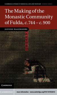 Raaijmakers, Janneke. — The Making of the Monastic Community of Fulda, C. 744-c.900