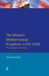 David S H Abulafia, David Bates — The Western Mediterranean Kingdoms