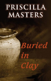 Priscilla Masters  — Buried in Clay