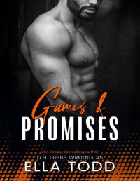 Ella Todd & D.H. Gibbs — Games & Promises (A Reckless Billionaire Romance Book 3)