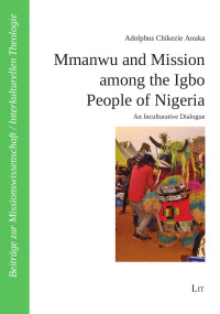 Adolfus Anuka — Mmanwu and Mission among the Igbo People of Nigeria