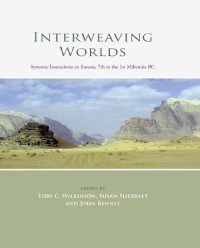 Toby C. Wilkinson;Susan Sherratt;John Bennet; — Interweaving Worlds