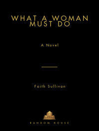 Faith Sullivan [Sullivan, Faith] — What a Woman Must Do