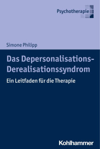 Simone Philipp — Das Depersonalisations-Derealisationssyndrom