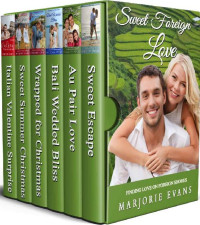 Marjorie Evans [Evans, Marjorie] — Sweet Foreign Love Box Set (Finding Love On Foreign Shores 01-06)