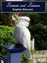 Sophia DeLuna — Laments and Liaisons