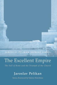 Jaroslav Pelikan; — The Excellent Empire