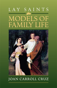 Joan Carroll Cruz — Lay Saints: Models of Family Life