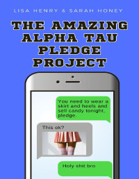 Lisa Henry, Sarah Honey — The Amazing Alpha Tau Pledge Project (Alpha Tau 3) MM