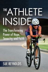 Sue Reynolds; — The_Athlete_Inside.indd