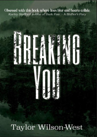 Taylor Wilson-West — Breaking You