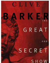 Clive Barker — The Great & Secret Show