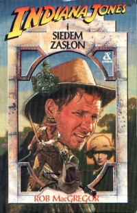 Rob MacGregor — Indiana Jones i Siedem Zasłon